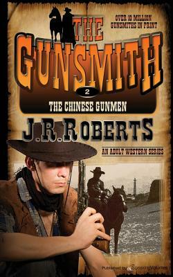 The Chinese Gunmen: The Gunsmith by J.R. Roberts