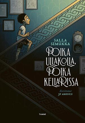 Poika ullakolla, poika kellarissa by Salla Simukka