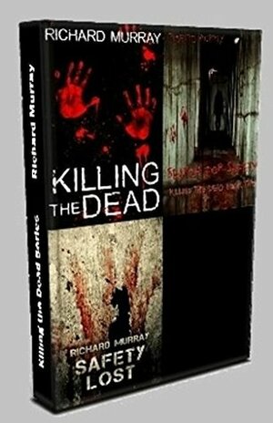 Killing the Dead Series Box Set, Books 1 - 3 by Richard Murray