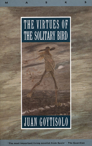 The Virtues of the Solitary Bird by Helen Lane, Juan Goytisolo