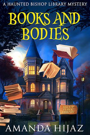 Books and Bodies: A Haunted Bishop Library Short Mystery by Amanda Hijaz, Amanda Hijaz