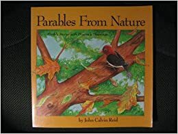 Parables From Nature: Earthly Stories With Heavenly Meanings by John Calvin Reid