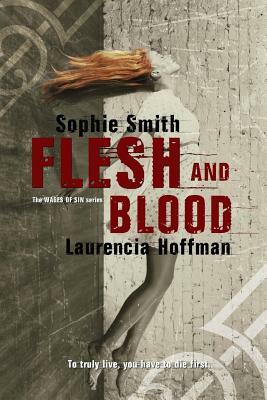 Flesh and Blood by Laurencia Hoffman, Sophie Smith