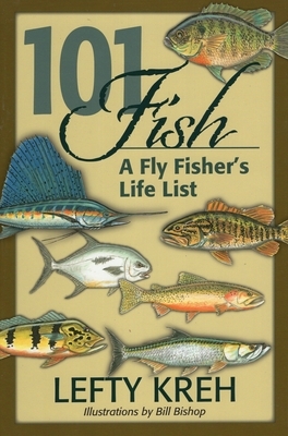 101 Fish: A Fly Fisher's Life List by Lefty Kreh