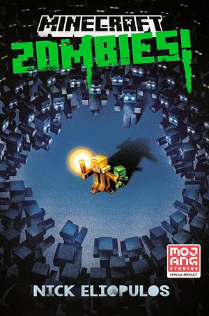 Minecraft: Zombies!: An Official Minecraft Novel by Nick Eliopulos, Nick Eliopulos