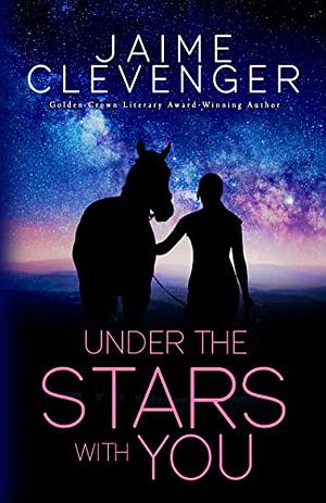 Under the Stars With You by Jaime Clevenger