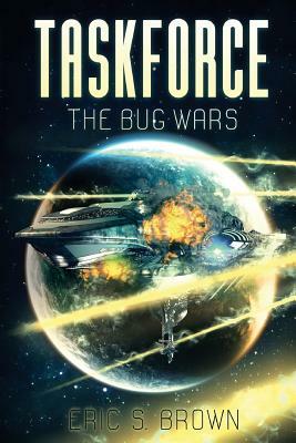 Taskforce: The Bug Wars by Eric S. Brown