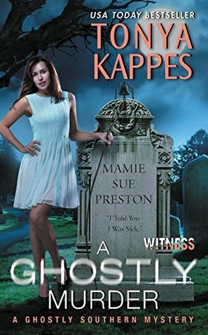 A Ghostly Murder by Tonya Kappes