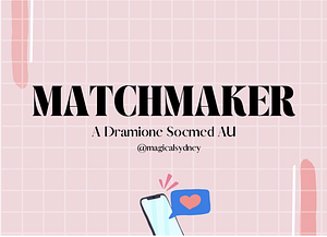 Matchmaker by kid_n_the_hall, magicalsydney, magicandmanuscripts