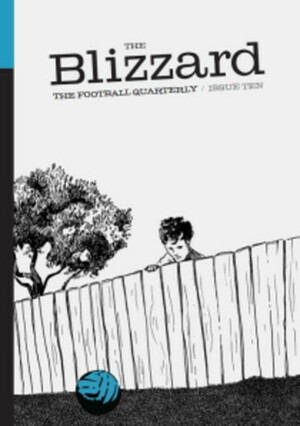 The Blizzard - The Football Quarterly: Issue Ten by Andy Brassell, Vladinir Novak, Simon Kuper, Jonathan Liew, Henryk Szadziewski, Jonathan Wilson, Rupert Fryer, Rory Smith, Felix Lill, Dan Edwards, Tom Adams, Nicholas Poppe, Philippe Auclair, Aleksandar Hemon, George Osborn, Colin O'Brien, Miguel Delaney, Michael Petrak, Javier Sauras, Anthony Clavane, Aleksander Holiga, Mike Calvin, Richard Fitzpatrick