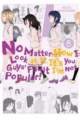 No Matter How I Look at It, It's You Guys' Fault I'm Not Popular!, Volume 8 by Nico Tanigawa