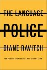 The Language Police:How Pressure Groups Restrict What Students Learn by Diane Ravitch