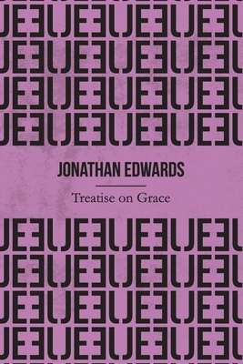 Treatise on Grace (Illustrated) by Jonathan Edwards