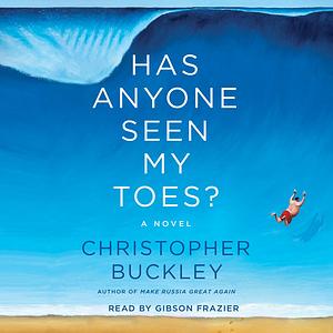 Has Anyone Seen My Toes? by Christopher Buckley