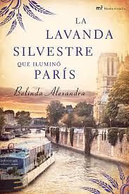 La Lavanda Silvestre que Iluminó Paris by Belinda Alexandra