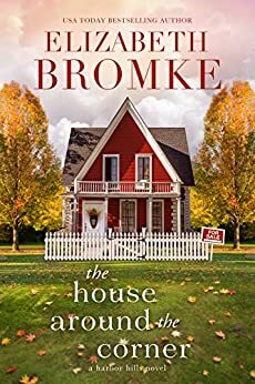The House Around the Corner: A Harbor Hills Novel by Elizabeth Bromke