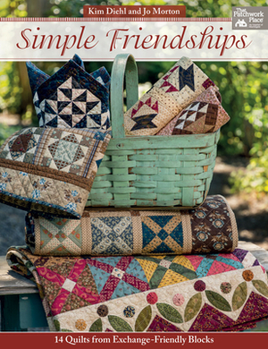 Simple Friendships: 14 Quilts from Exchange-Friendly Blocks by Jo Morton, Kim Diehl