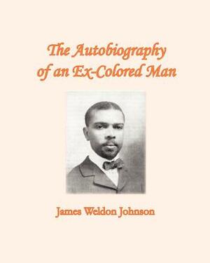 The Autobiography of an Ex-Colored Man by James Weldon Johnson