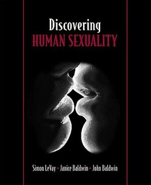 Discovering Human Sexuality by Janice Baldwin, Simon LeVay, John Baldwin