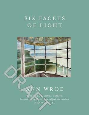 Six Facets of Light by Ann Wroe