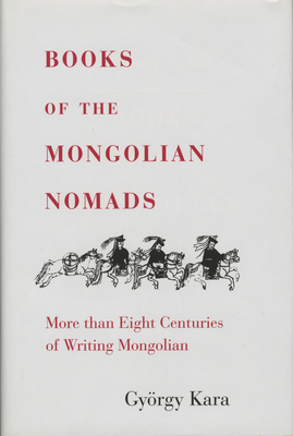 Books of the Mongolian Nomads by Gyorgy Kara