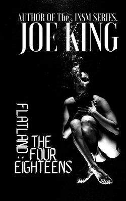 Flatland: The Four Eighteens by Joe King