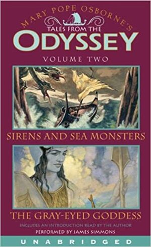 Tales From the Odyssey, Volume 2: Sirens and Sea Monsters / The Gray-Eyed Goddess by Mary Pope Osborne