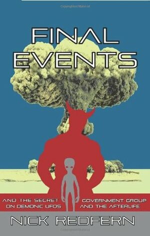 Final Events & the Secret Government Group on Demonic UFOs & the Afterlife by Nick Redfern