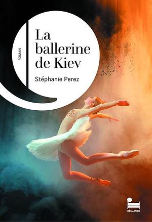 La ballerine de Kiev by Stéphanie Perez