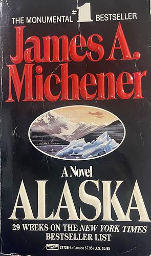 Alaska by James A. Michener by James A. Michener