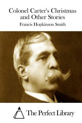 Colonel Carter's Christmas and Other Stories by Francis Hopkinson Smith