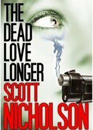 The Dead Love Longer by Scott Nicholson