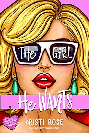 The Girl He Wants by Kristi Rose