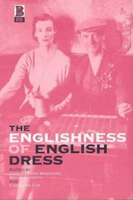 The Englishness of English Dress by Christopher Breward, Caroline Cox