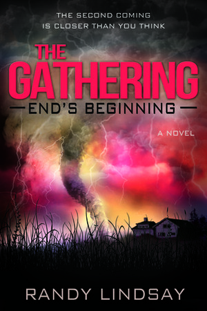 End's Beginning (The Gathering #1) by Randy Lindsay