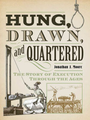 Hung, Drawn, and Quartered by Jonathan J. Moore