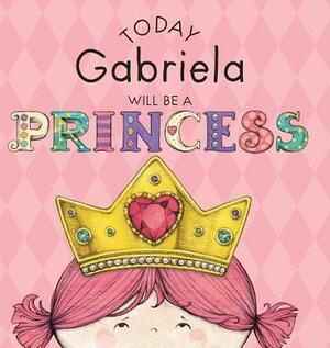 Today Gabriela Will Be a Princess by Paula Croyle