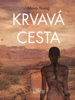 Krvavá cesta by Moira Young, Zdeněk Uherčík