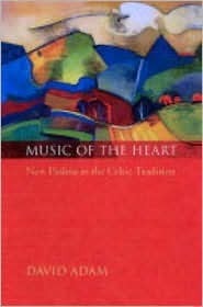 Music of the Heart: New Psalms in the Celtic Tradition by David Adam