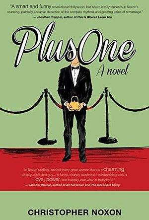 Plus One: A Novel by Christopher Noxon, Christopher Noxon