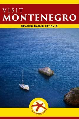 Visit Montenegro: Visit Montenegro Guide by Branko Banjo Cejovic