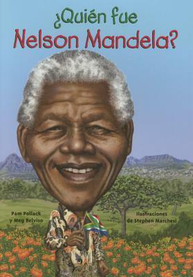 Quien Fue Nelson Mandela? by Meg Belviso, Pam Pollack, Stephen Marchesi