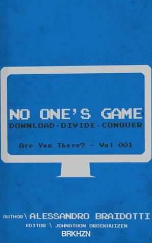 No One's Game: Download. Divide. Conquer by Johnathon Broekhuizen, Alessandro Braidotti