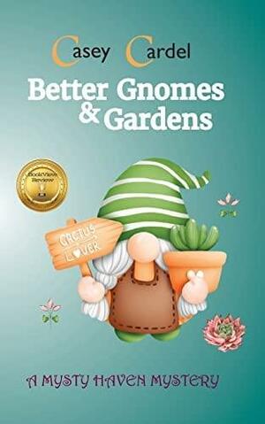 Better Gnomes &amp; Gardens by Casey Cardel