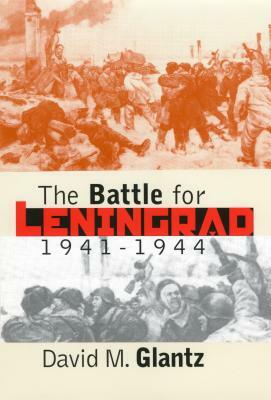 The Battle for Leningrad, 1941-1944 by David M. Glantz