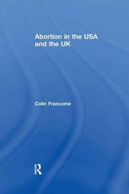 Abortion in the USA and the UK by Colin Francome