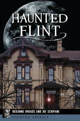 Haunted Flint by Joe Schipani, Roxanne Rhoads