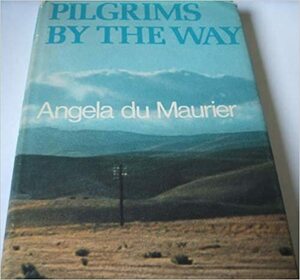 Pilgrims by the Way by Angela du Maurier