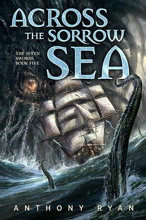 Across The Sorrow Sea by Anthony Ryan