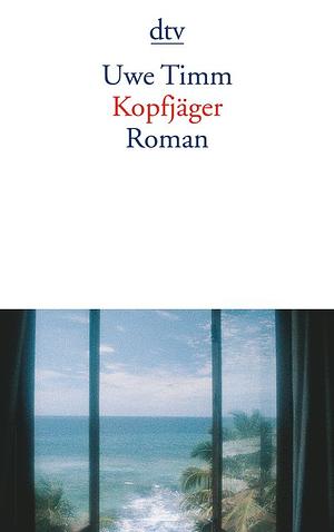 Kopfjäger: Roman by Uwe Timm